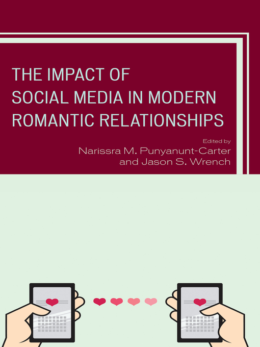 Title details for The Impact of Social Media in Modern Romantic Relationships by Narissra M. Punyanunt-Carter - Available
